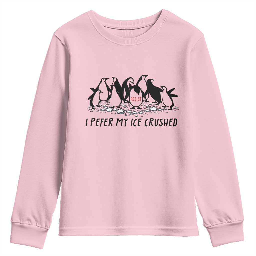 Funny Penguins Resist Protest Youth Sweatshirt I Pefer My Ice Crushed
