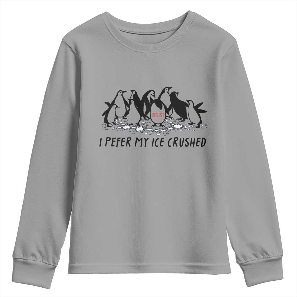 Funny Penguins Resist Protest Youth Sweatshirt I Pefer My Ice Crushed