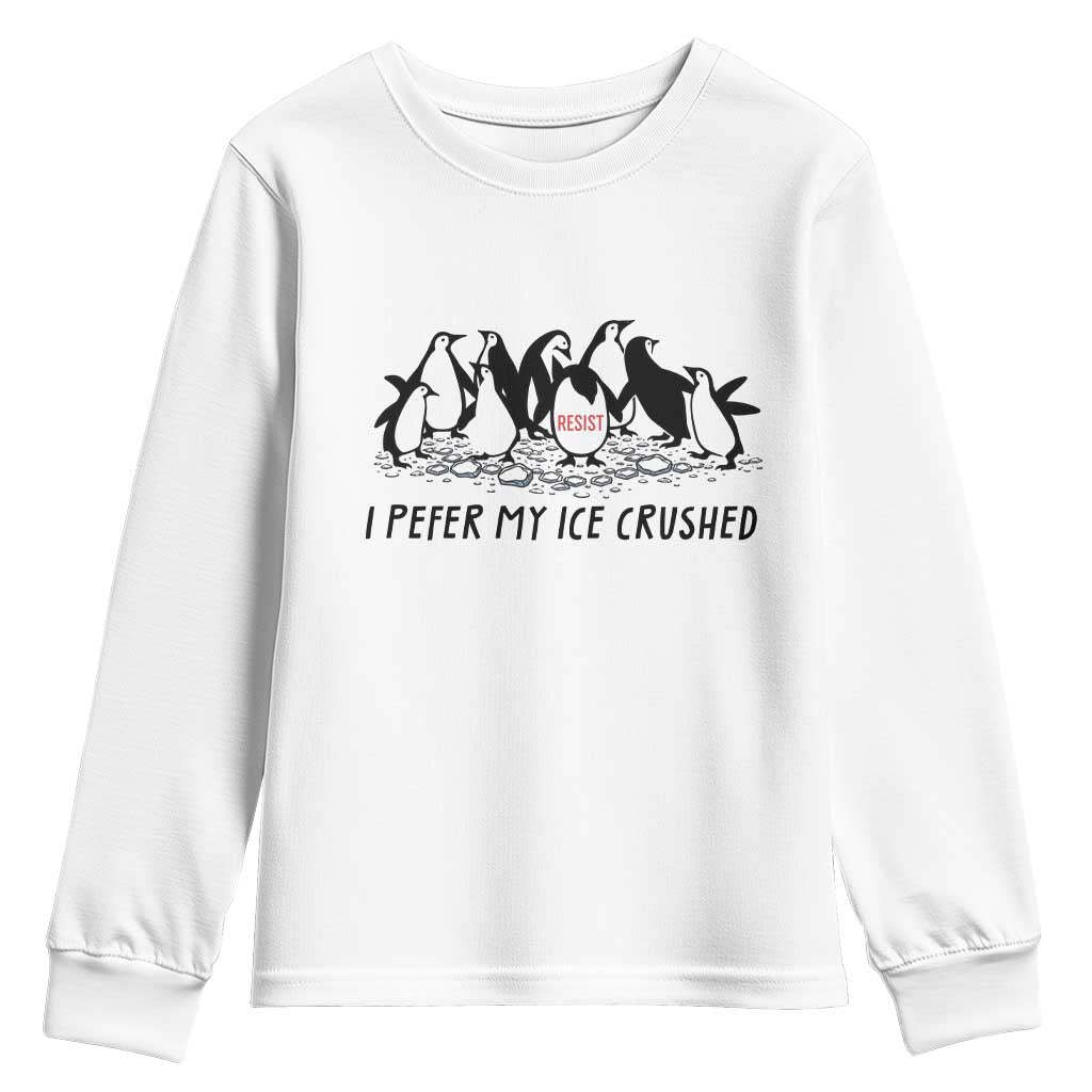 Funny Penguins Resist Protest Youth Sweatshirt I Pefer My Ice Crushed