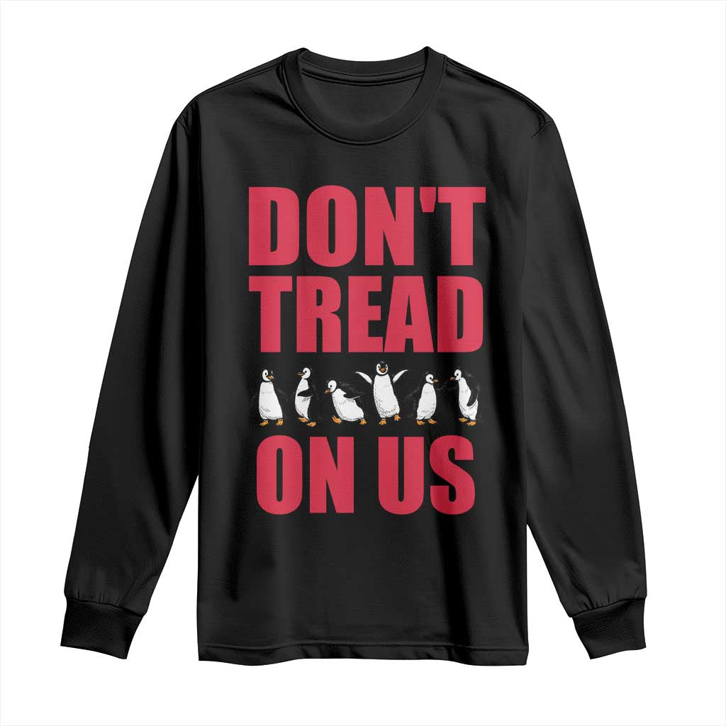 Funny Penguins Resist Protest Long Sleeve Shirt Don't Tread On Us