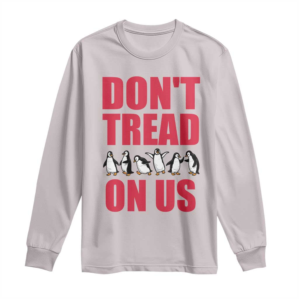 Funny Penguins Resist Protest Long Sleeve Shirt Don't Tread On Us