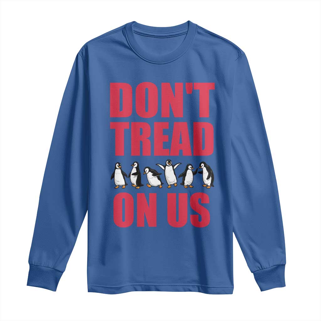 Funny Penguins Resist Protest Long Sleeve Shirt Don't Tread On Us