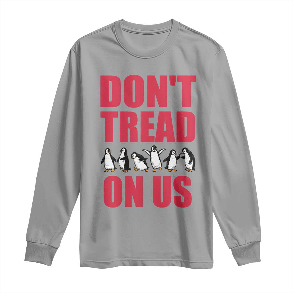 Funny Penguins Resist Protest Long Sleeve Shirt Don't Tread On Us
