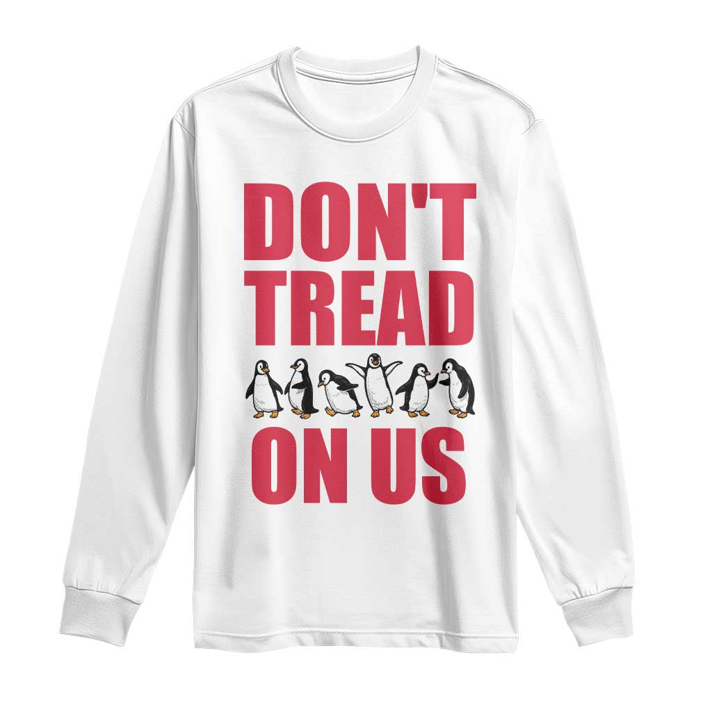 Funny Penguins Resist Protest Long Sleeve Shirt Don't Tread On Us
