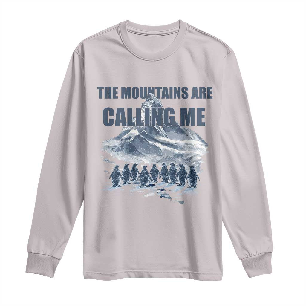 Funny Nihilist Penguin Hiking Long Sleeve Shirt The Mountains Are Calling Me