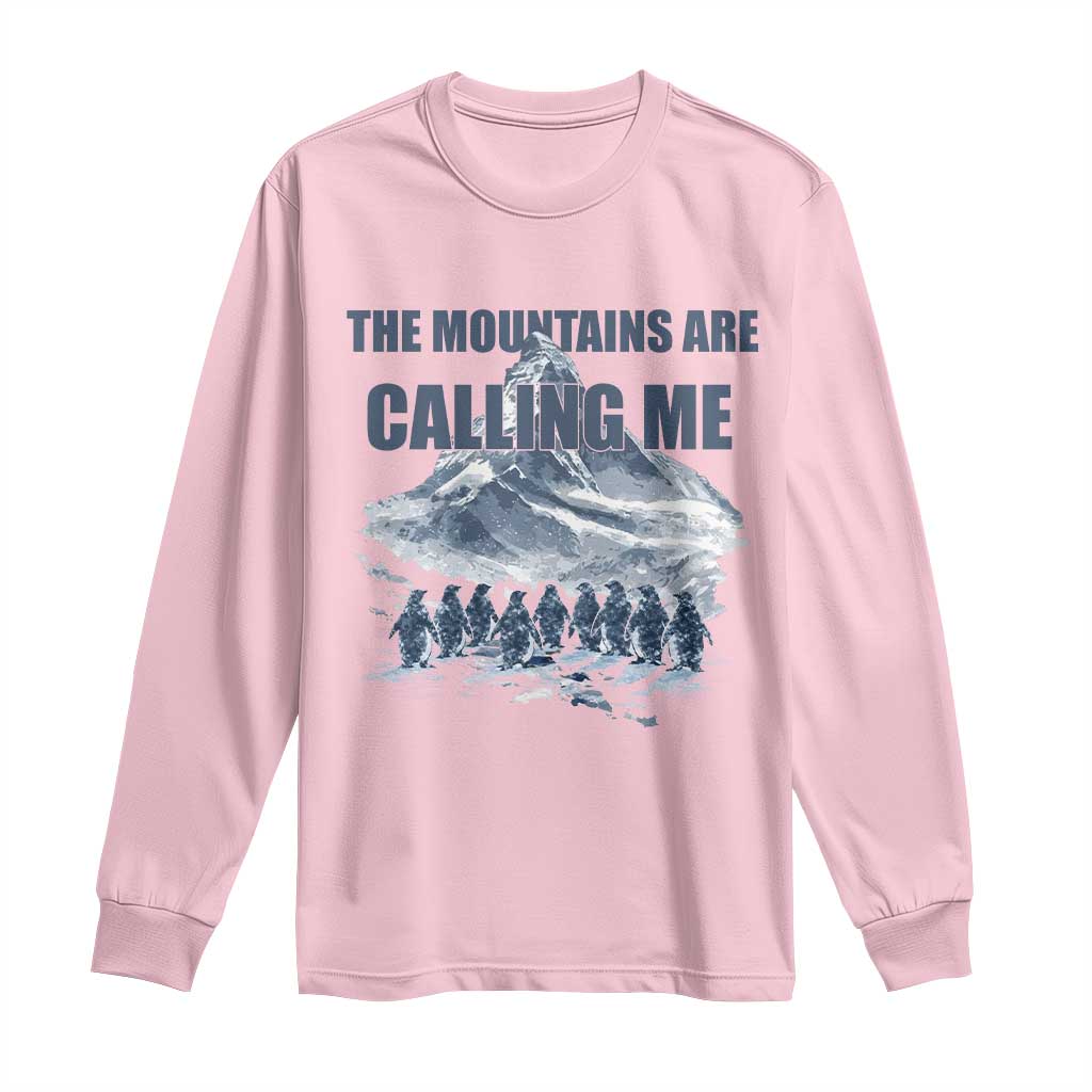 Funny Nihilist Penguin Hiking Long Sleeve Shirt The Mountains Are Calling Me
