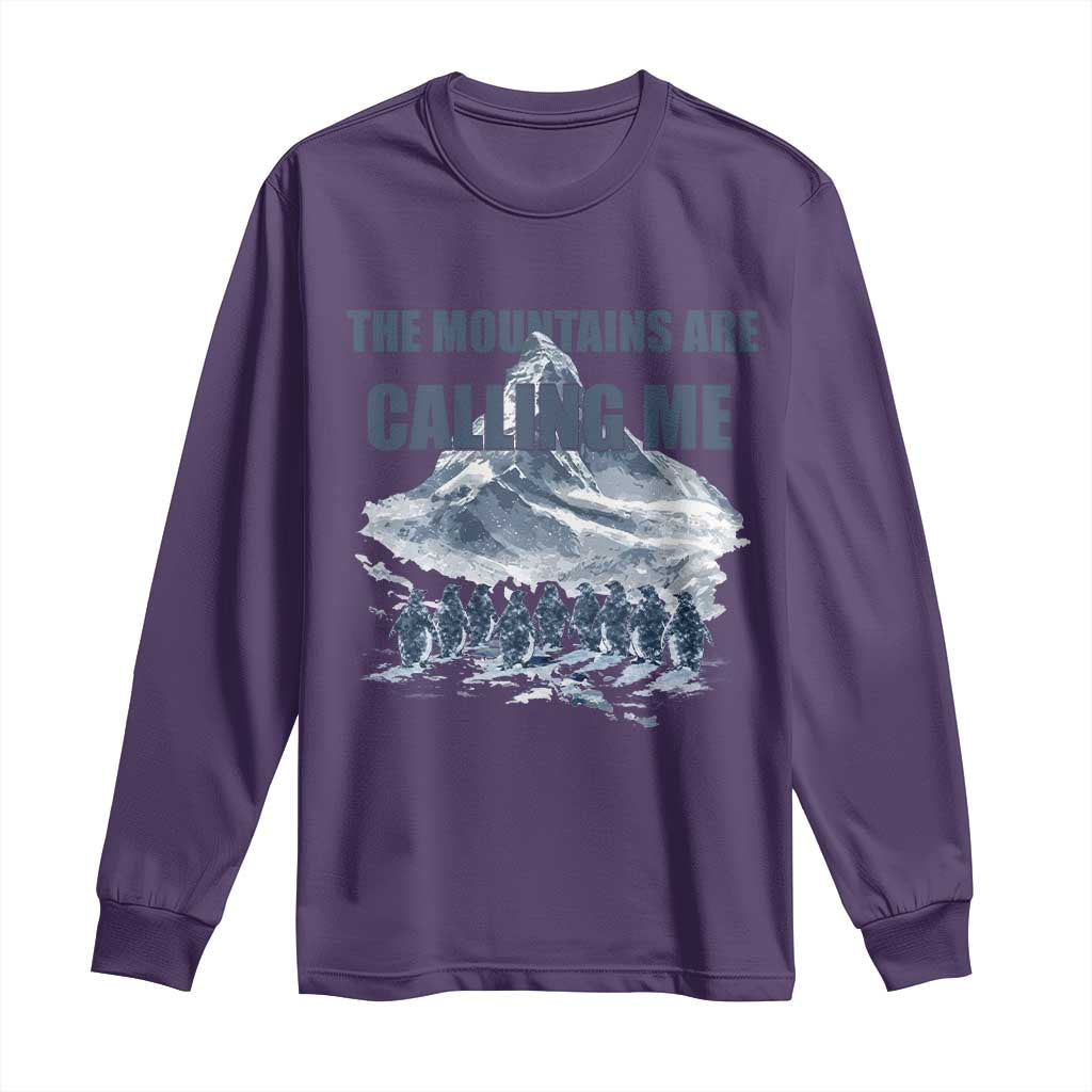 Funny Nihilist Penguin Hiking Long Sleeve Shirt The Mountains Are Calling Me