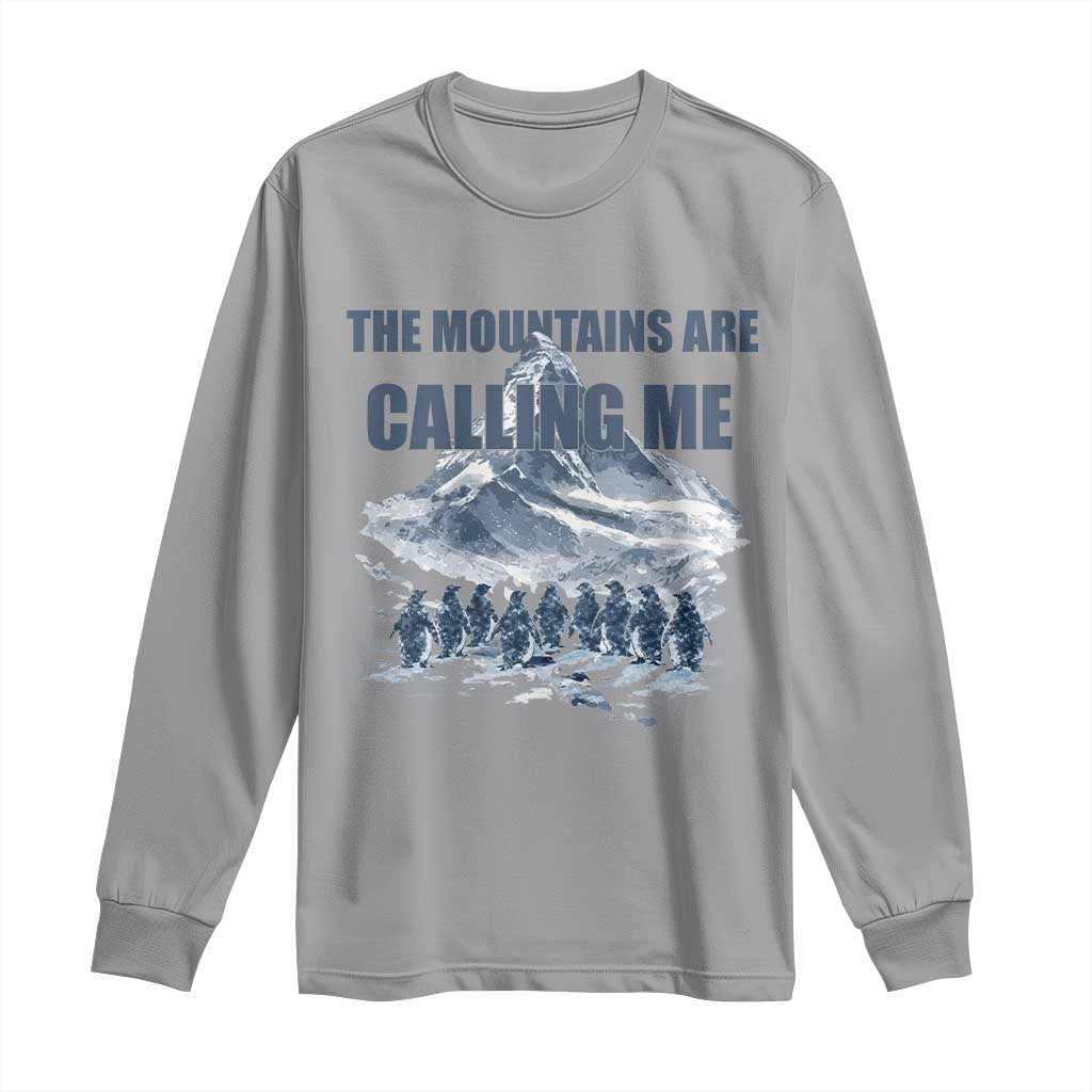 Funny Nihilist Penguin Hiking Long Sleeve Shirt The Mountains Are Calling Me