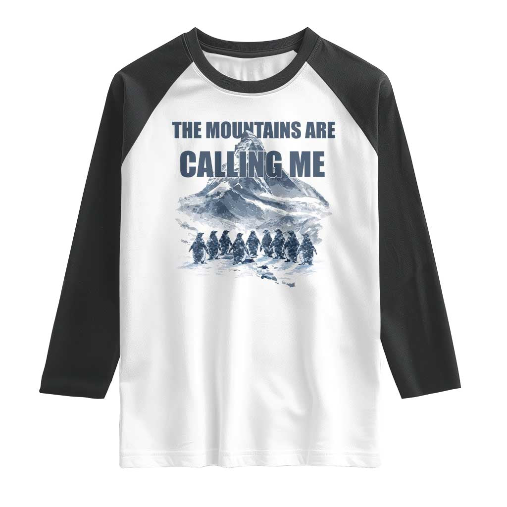 Funny Nihilist Penguin Hiking Raglan Shirt The Mountains Are Calling Me
