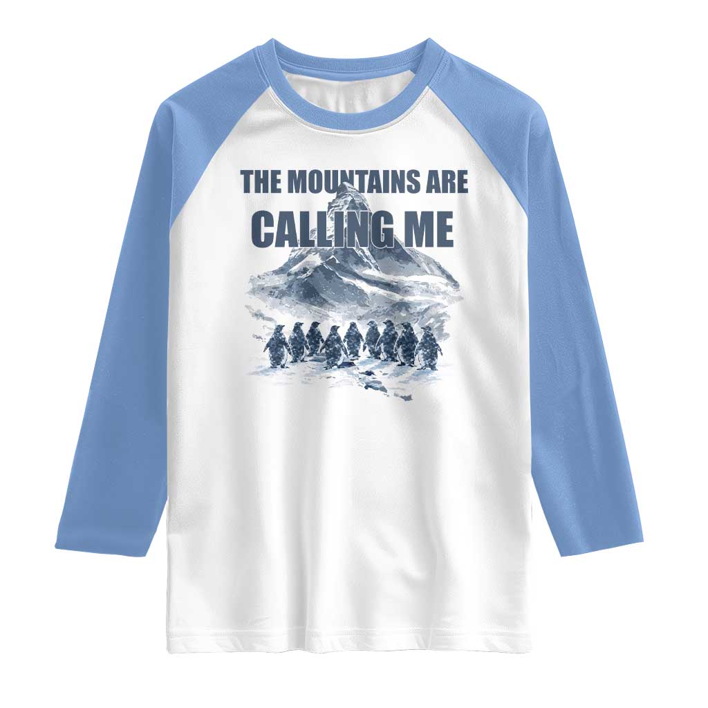 Funny Nihilist Penguin Hiking Raglan Shirt The Mountains Are Calling Me