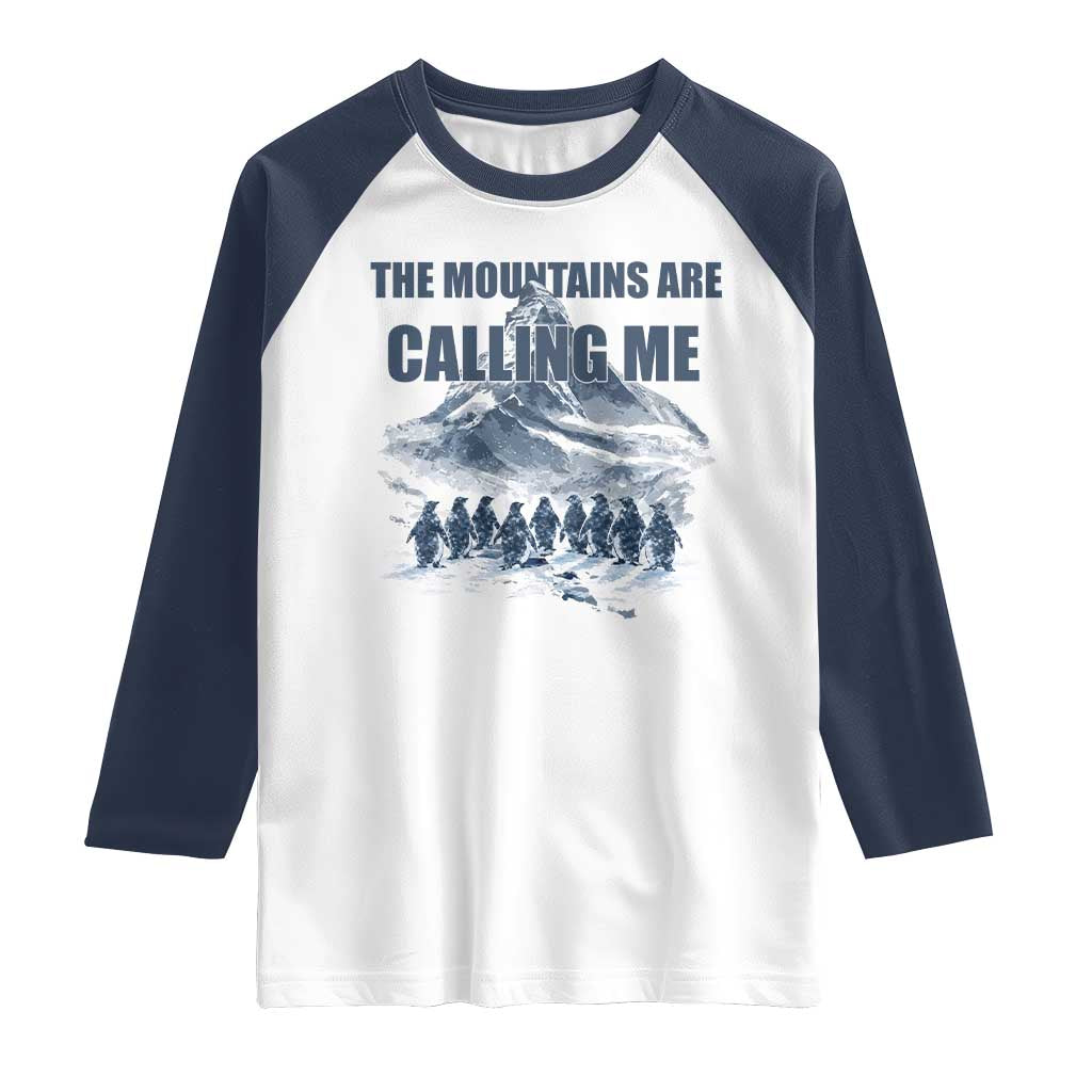 Funny Nihilist Penguin Hiking Raglan Shirt The Mountains Are Calling Me