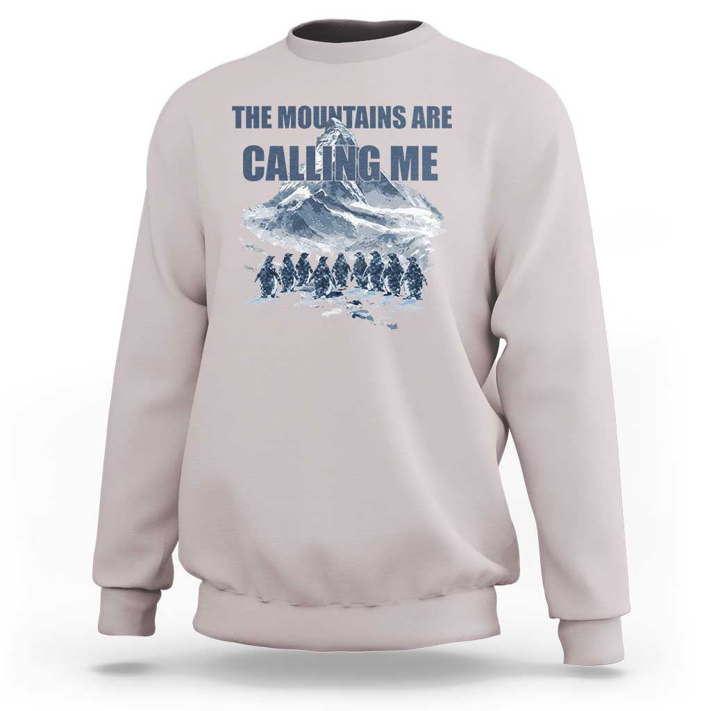 Funny Nihilist Penguin Hiking Sweatshirt The Mountains Are Calling Me