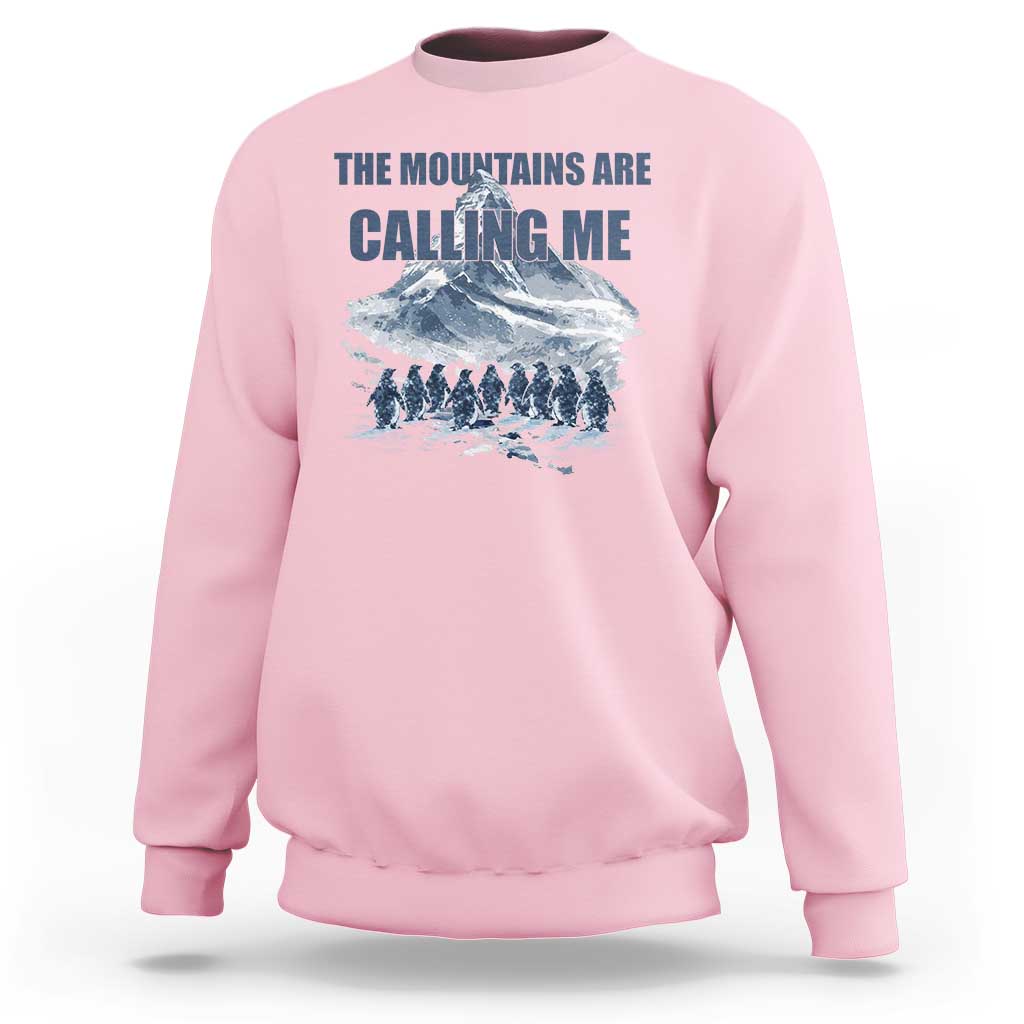 Funny Nihilist Penguin Hiking Sweatshirt The Mountains Are Calling Me