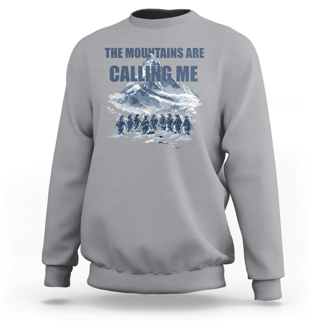 Funny Nihilist Penguin Hiking Sweatshirt The Mountains Are Calling Me