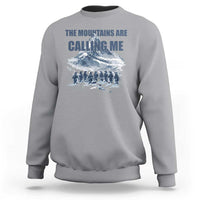 Funny Nihilist Penguin Hiking Sweatshirt The Mountains Are Calling Me