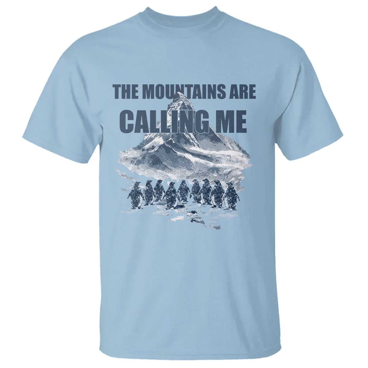 Funny Nihilist Penguin Hiking T Shirt The Mountains Are Calling Me