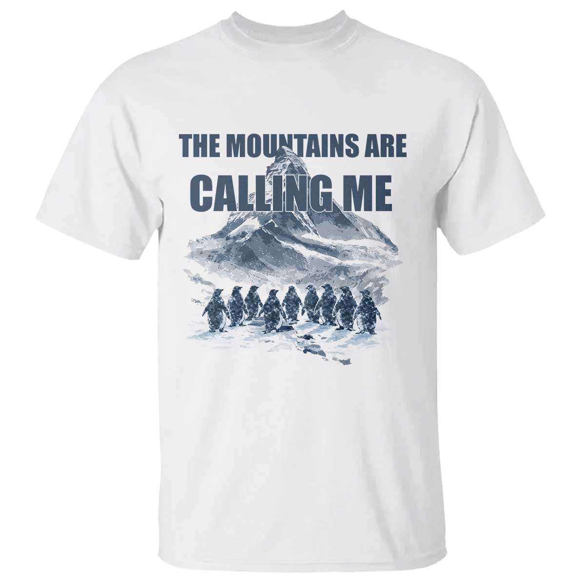 Funny Nihilist Penguin Hiking T Shirt The Mountains Are Calling Me