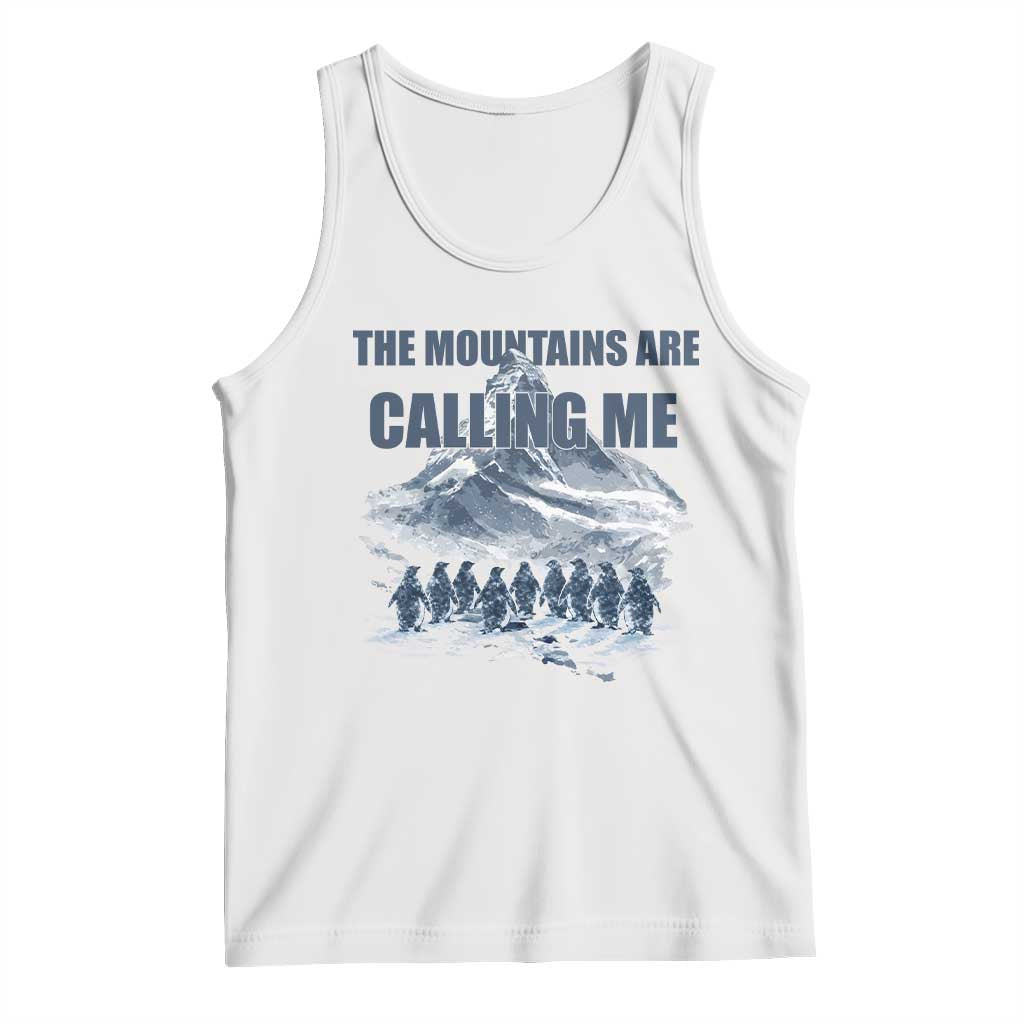 Funny Nihilist Penguin Hiking Tank Top The Mountains Are Calling Me