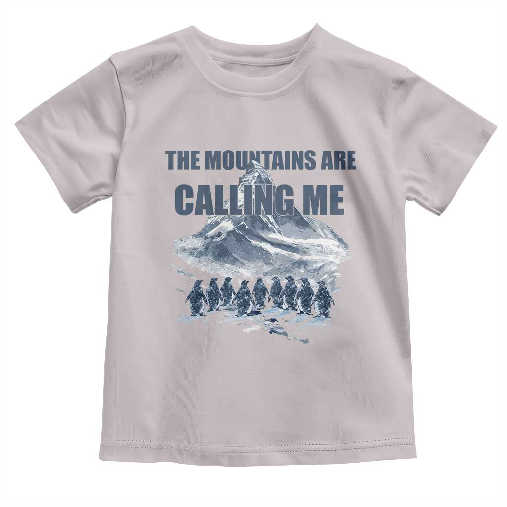 Funny Nihilist Penguin Hiking Toddler T Shirt The Mountains Are Calling Me