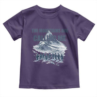 Funny Nihilist Penguin Hiking Toddler T Shirt The Mountains Are Calling Me