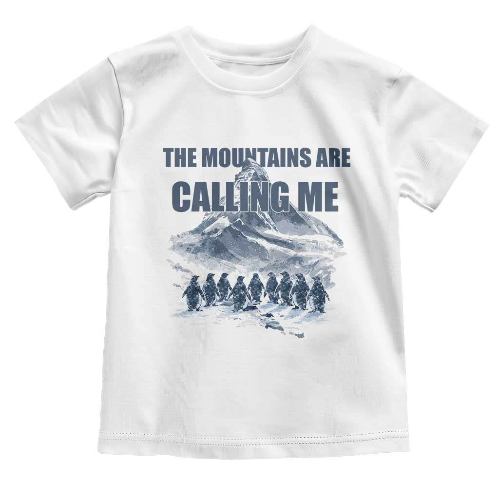 Funny Nihilist Penguin Hiking Toddler T Shirt The Mountains Are Calling Me