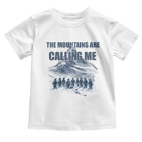 Funny Nihilist Penguin Hiking Toddler T Shirt The Mountains Are Calling Me
