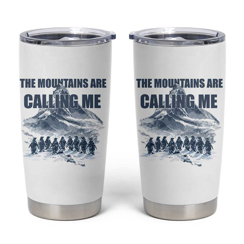 Funny Nihilist Penguin Hiking Tumbler Cup The Mountains Are Calling Me