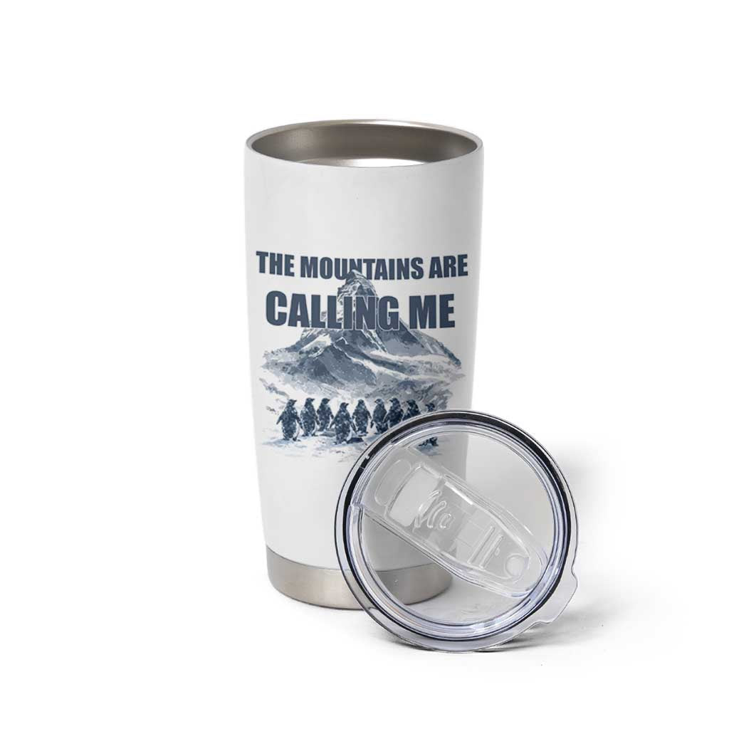 Funny Nihilist Penguin Hiking Tumbler Cup The Mountains Are Calling Me