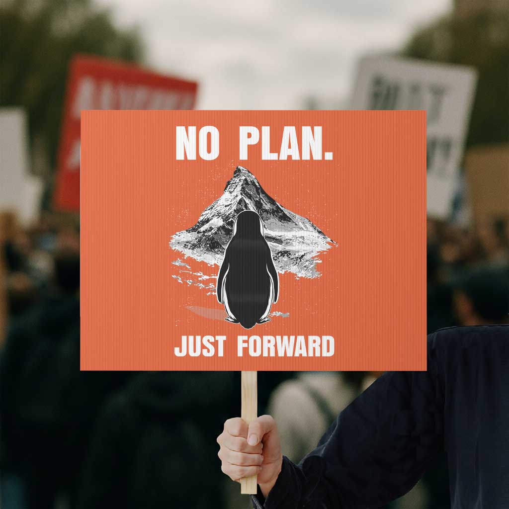 Nihilist Penguin Hiking Meme Protest Sign No Plan Just Forward