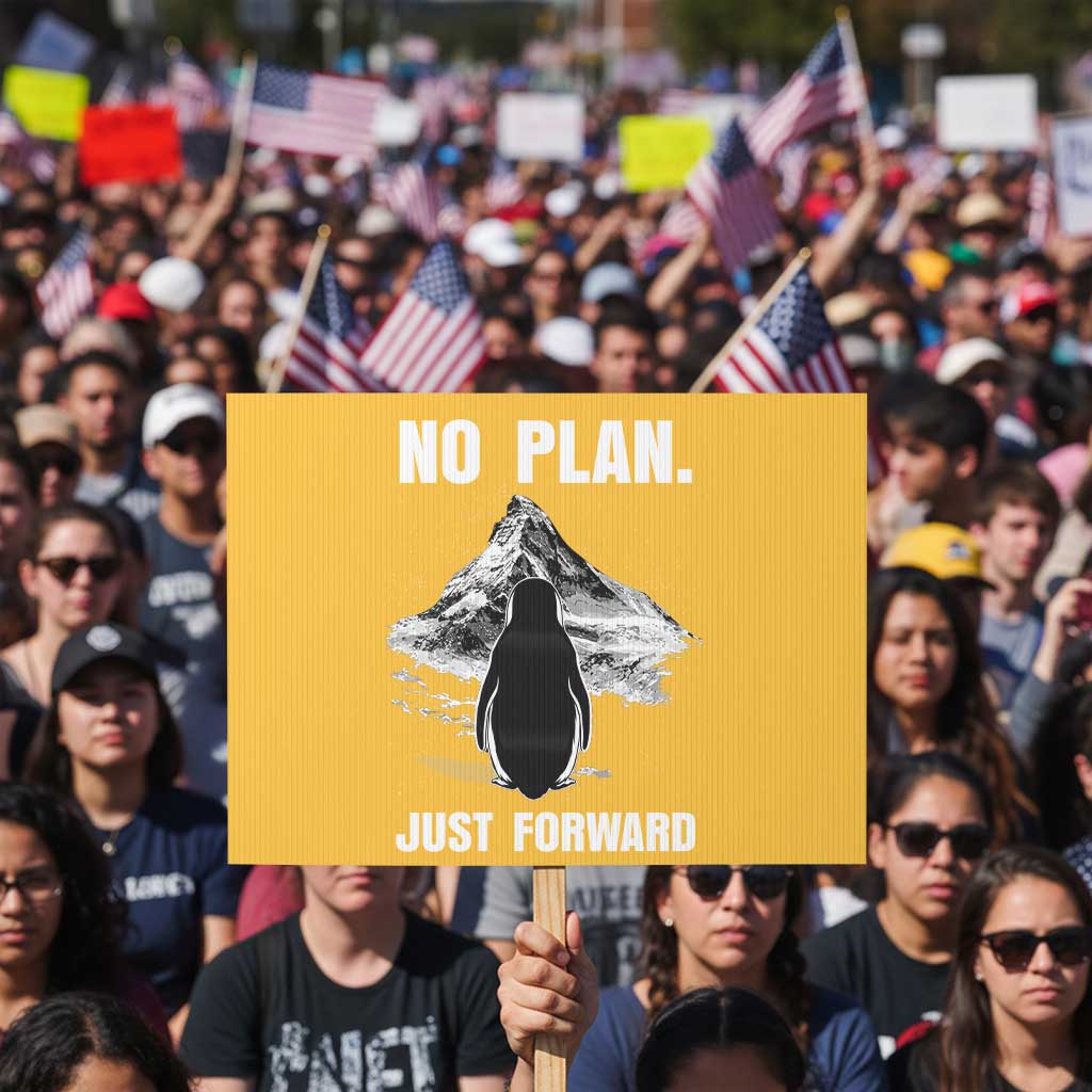 Nihilist Penguin Hiking Meme Protest Sign No Plan Just Forward