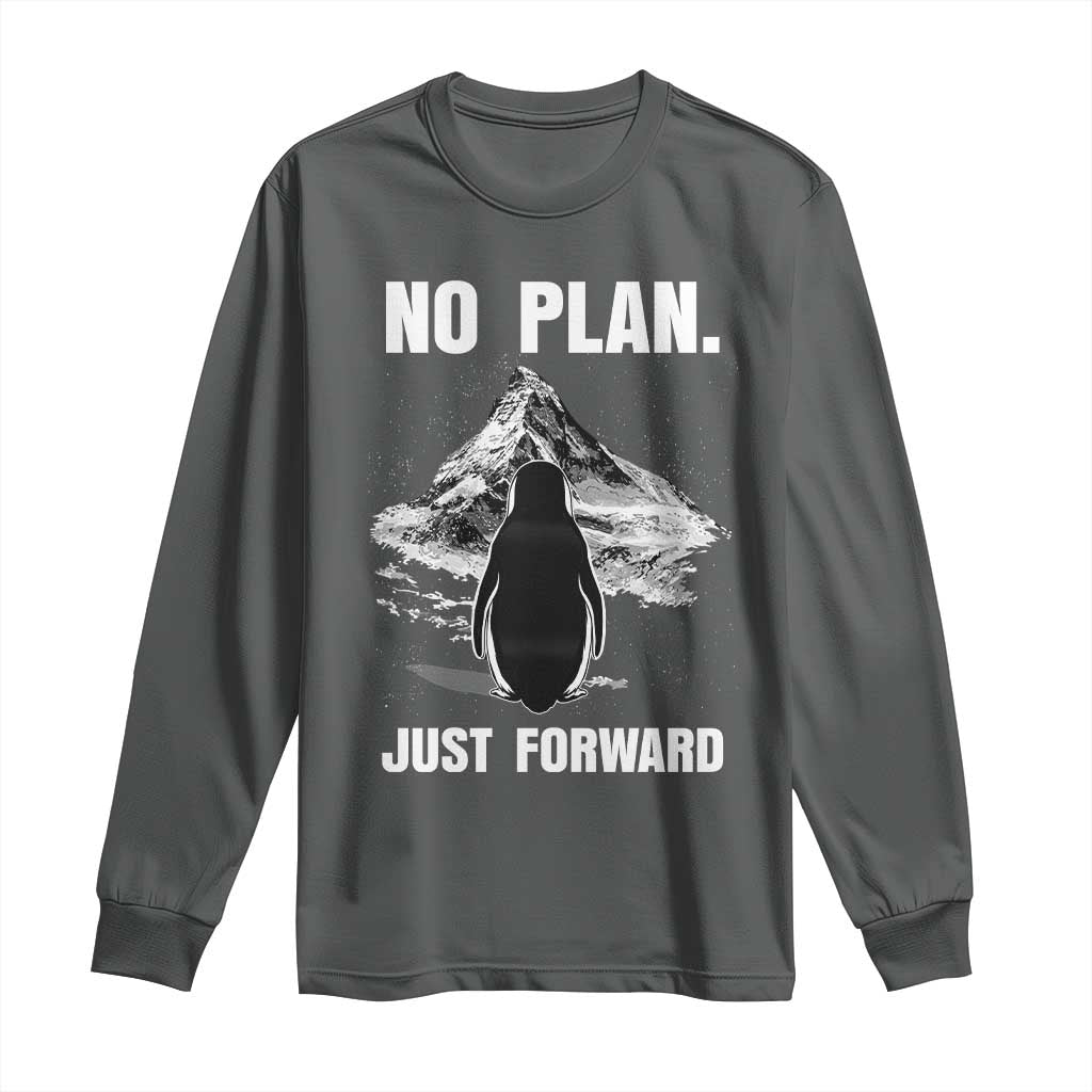 Nihilist Penguin Hiking Meme Long Sleeve Shirt No Plan Just Forward