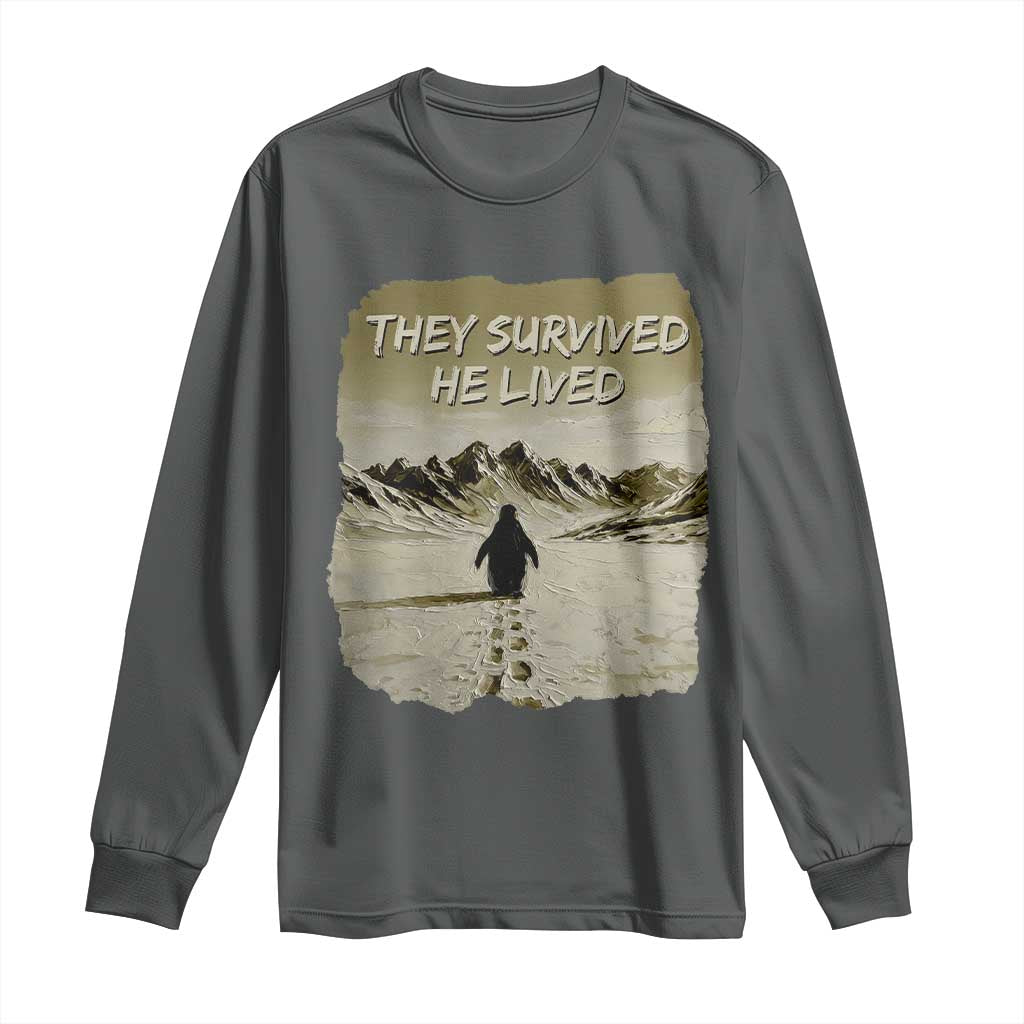 Nihilist Penguin Hiking Meme Long Sleeve Shirt They Survived He Lived
