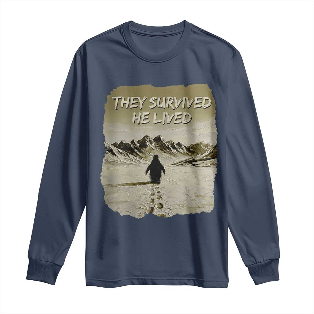 Nihilist Penguin Hiking Meme Long Sleeve Shirt They Survived He Lived