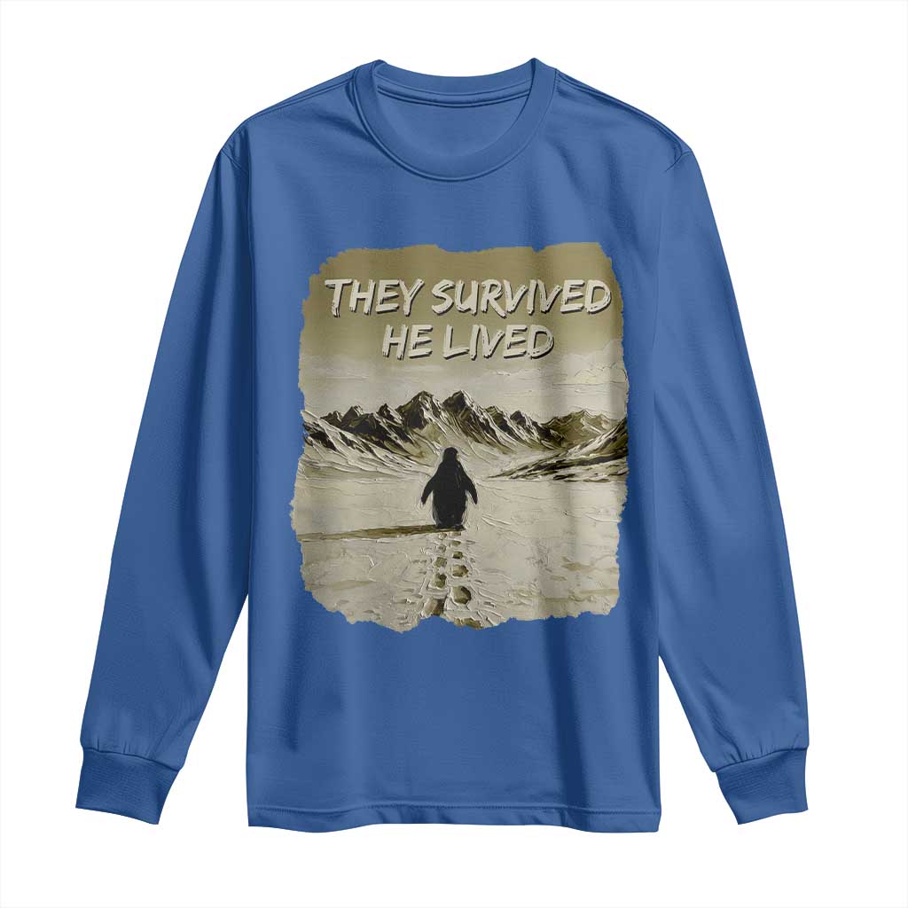 Nihilist Penguin Hiking Meme Long Sleeve Shirt They Survived He Lived