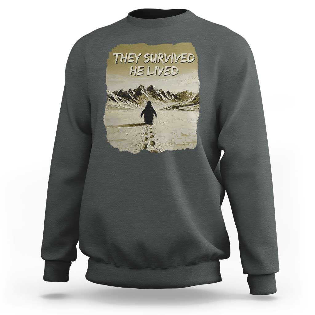 Nihilist Penguin Hiking Meme Sweatshirt They Survived He Lived