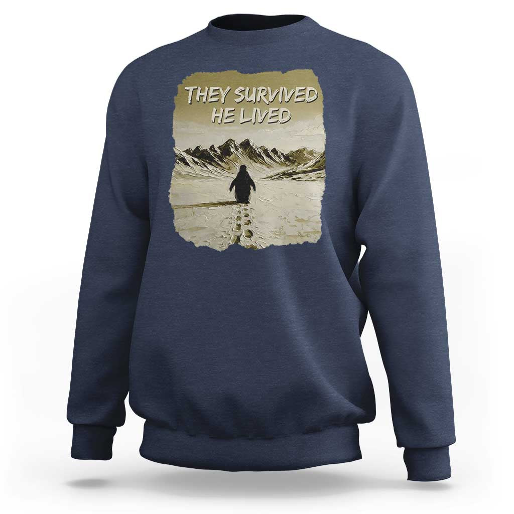 Nihilist Penguin Hiking Meme Sweatshirt They Survived He Lived