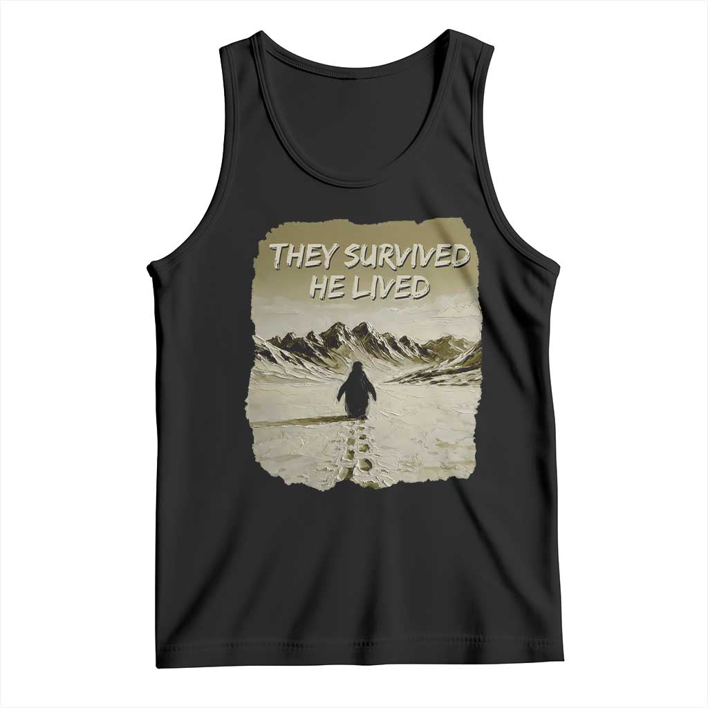 Nihilist Penguin Hiking Meme Tank Top They Survived He Lived