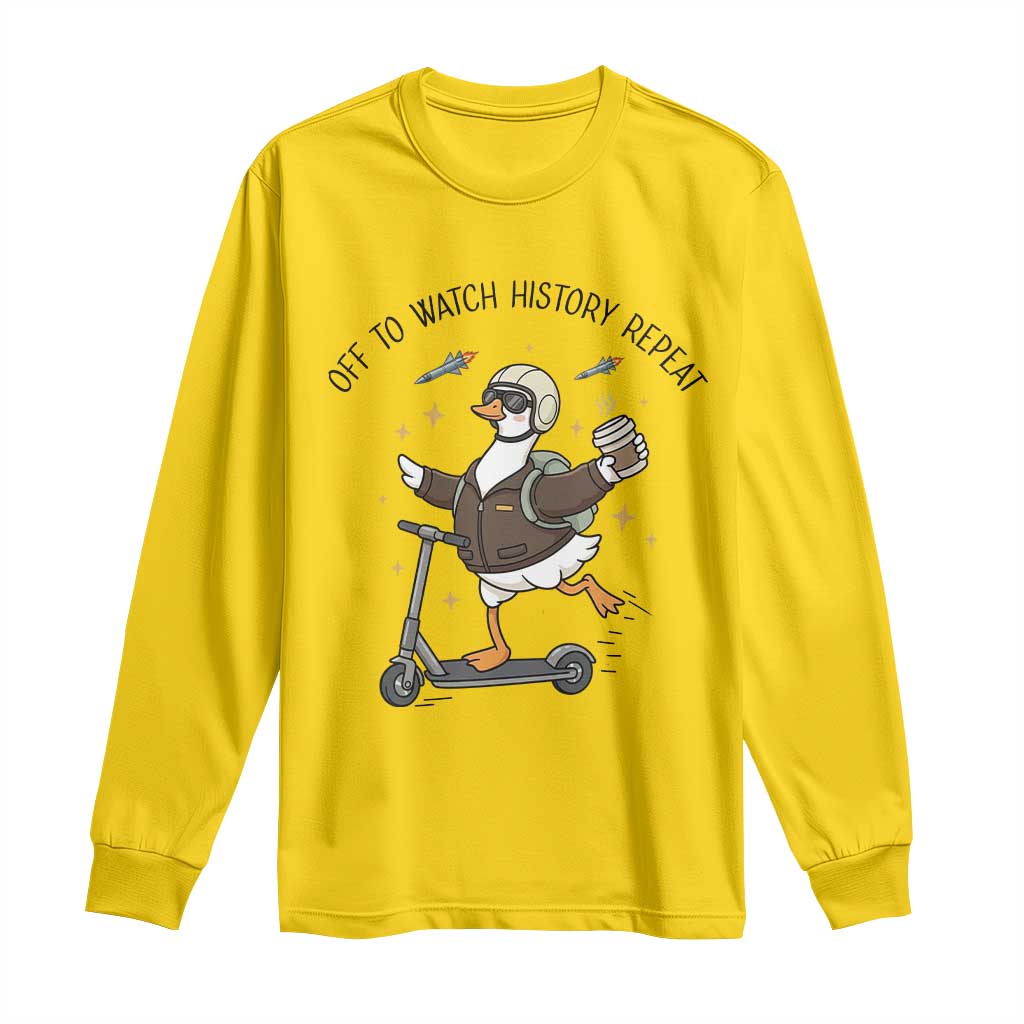 Funny Goose Support Freedom Meme Long Sleeve Shirt Off To Watch History Repart