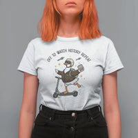 Funny Goose Support Freedom Meme T Shirt For Women Off To Watch History Repart