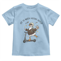 Funny Goose Support Freedom Meme Toddler T Shirt Off To Watch History Repart