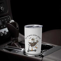 Funny Goose Support Freedom Meme Tumbler Cup Off To Watch History Repart