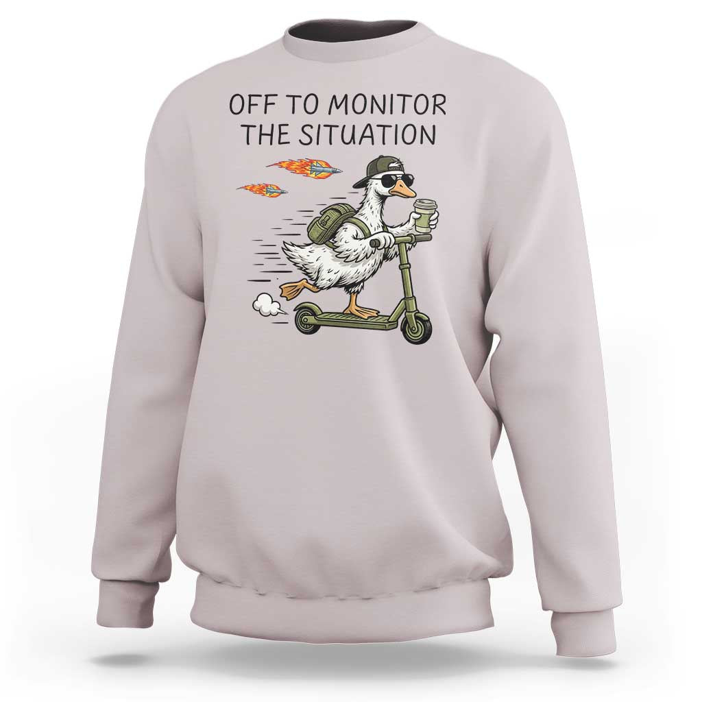 Funny Goose Support Freedom Meme Sweatshirt Off To Monitor The Situation