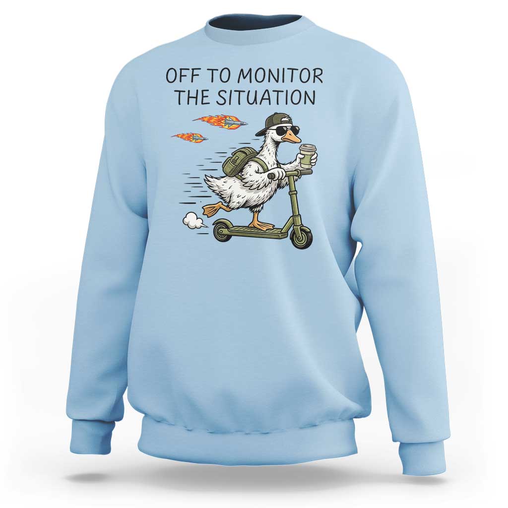 Funny Goose Support Freedom Meme Sweatshirt Off To Monitor The Situation