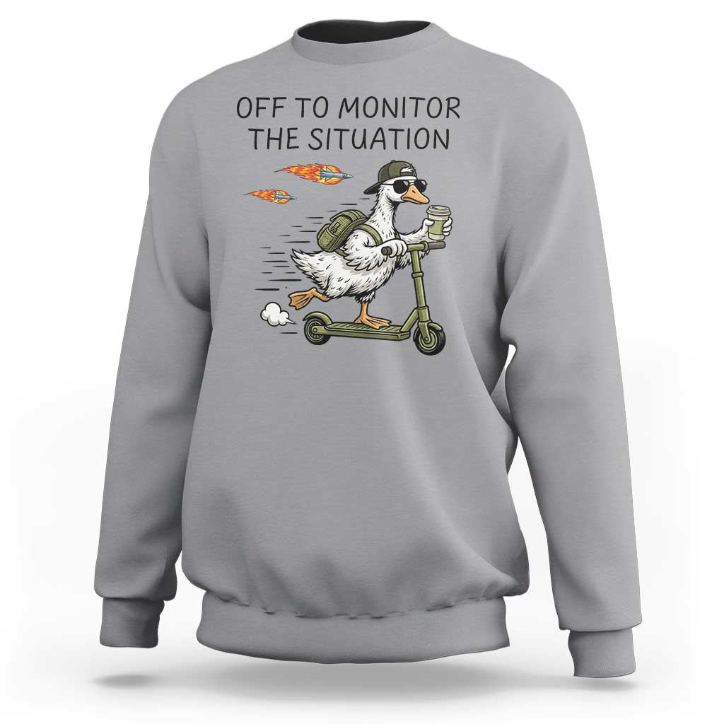 Funny Goose Support Freedom Meme Sweatshirt Off To Monitor The Situation
