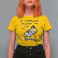 Funny Goose Support Freedom Meme T Shirt For Women Off To Monitor The Situation