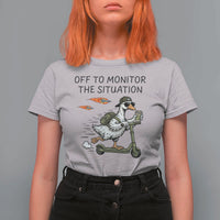 Funny Goose Support Freedom Meme T Shirt For Women Off To Monitor The Situation
