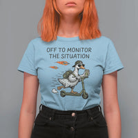Funny Goose Support Freedom Meme T Shirt For Women Off To Monitor The Situation