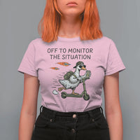 Funny Goose Support Freedom Meme T Shirt For Women Off To Monitor The Situation