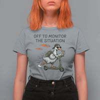 Funny Goose Support Freedom Meme T Shirt For Women Off To Monitor The Situation