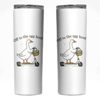 Off To The Egg Hunt Skinny Tumbler Funny Easter Goose